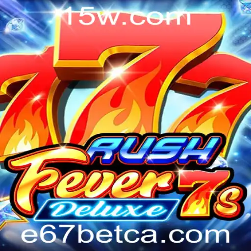 Descubra o Fascinante Mundo de RushFever7sDeluxe com E67bet